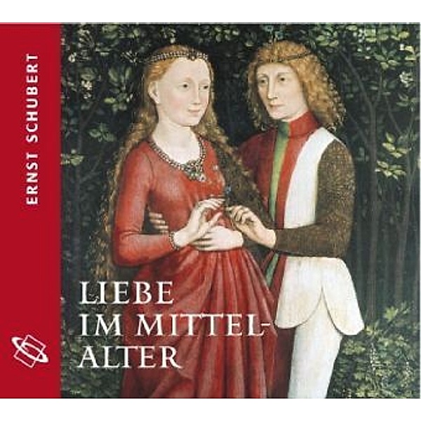 Liebe im Mittelalter, 1 Audio-CD, Ernst Schubert