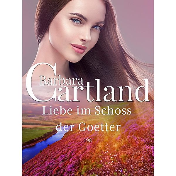 Liebe im Schoss der Götter / Die zeitlose Romansammlung von Barbara Cartland Bd.198, Barbara Cartland