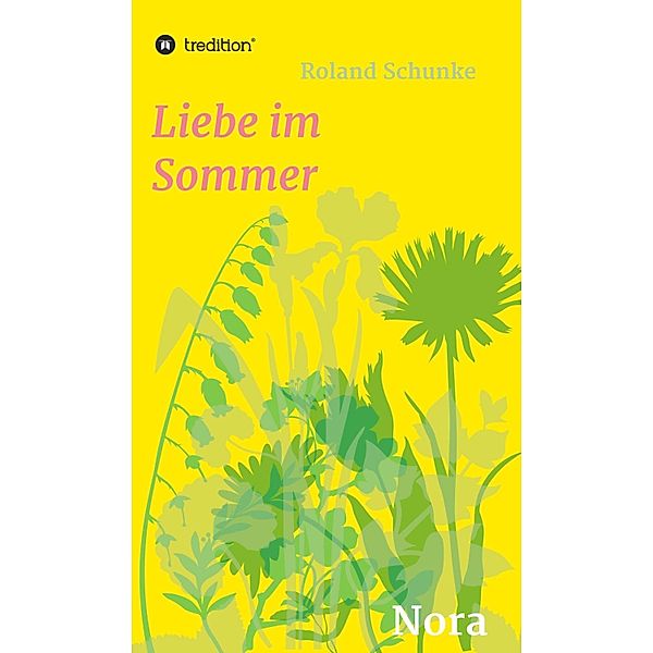 Liebe im Sommer / Dramatik der Liebe Bd.1, Roland Schunke