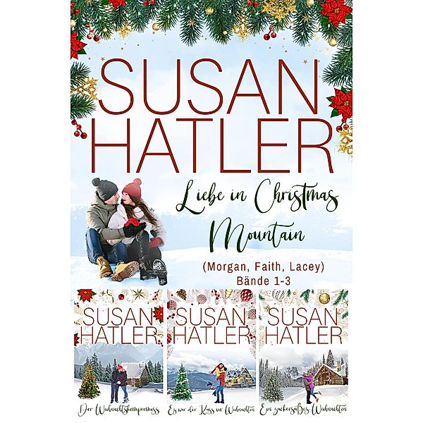 Liebe in Christmas Mountain (Morgan, Faith, Lacey) (Bände 1-3) / SUSAN HATLERS Sonderausgaben, Susan Hatler