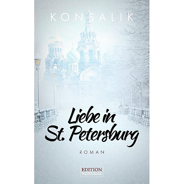Liebe in St. Petersburg, Heinz G. Konsalik