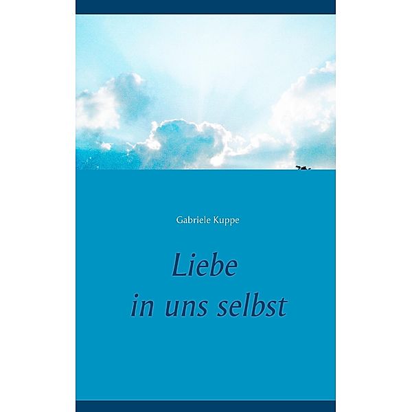 Liebe in uns selbst, Gabriele Kuppe