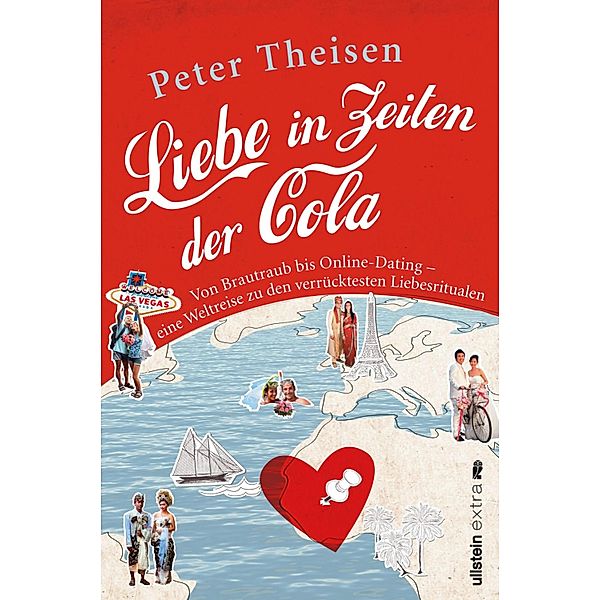 Liebe in Zeiten der Cola / Ullstein eBooks, Peter Theisen
