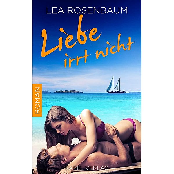 Liebe irrt nicht: Liebesroman, Lea Rosenbaum
