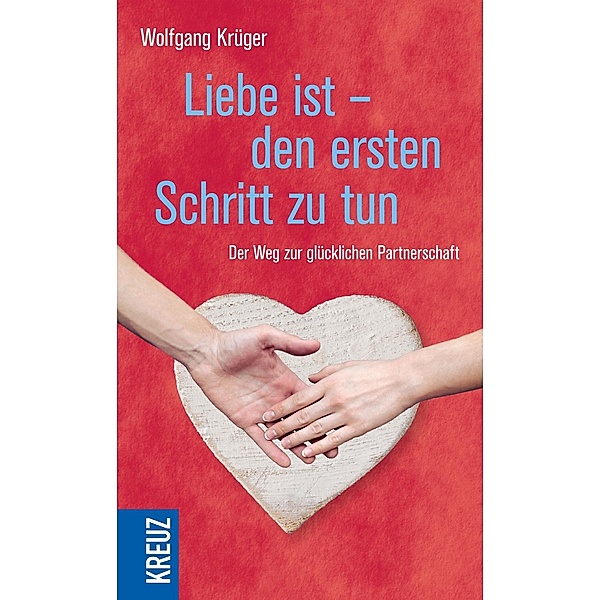 Liebe ist - den ersten Schritt zu tun, Wolfgang Krüger