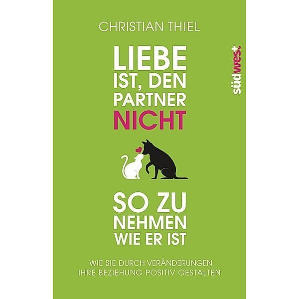Liebe ist, den Partner nicht so zu nehmen, wie er ist, Christian Thiel