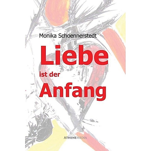 Liebe ist der Anfang, Monika Schoennerstedt