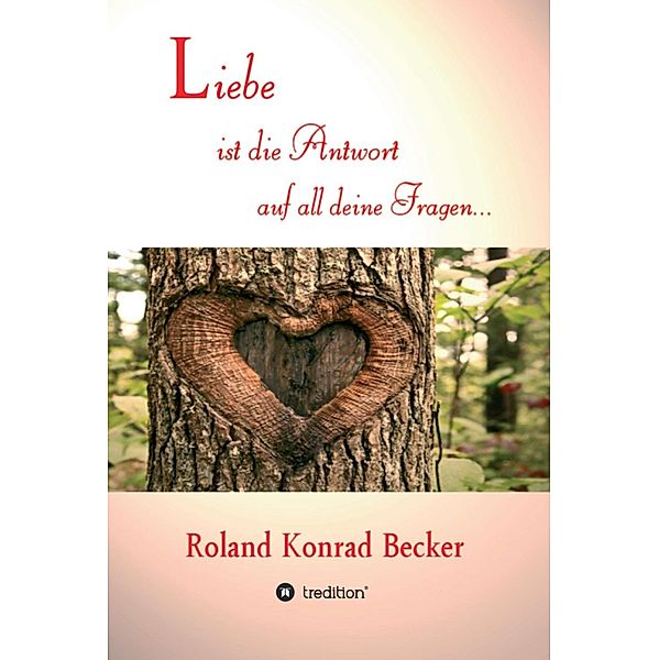 Liebe ist die Antwort auf all deine Fragen, Roland Becker