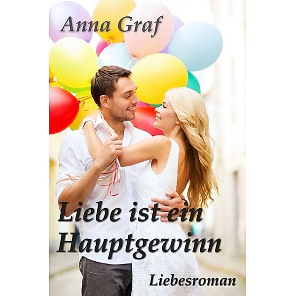 Liebe ist ein Hauptgewinn, Anna Graf