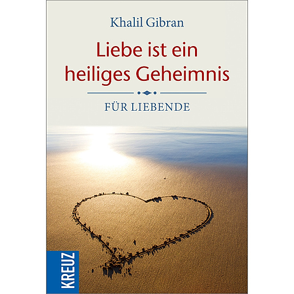 Liebe ist ein heiliges Geheimnis, Khalil Gibran
