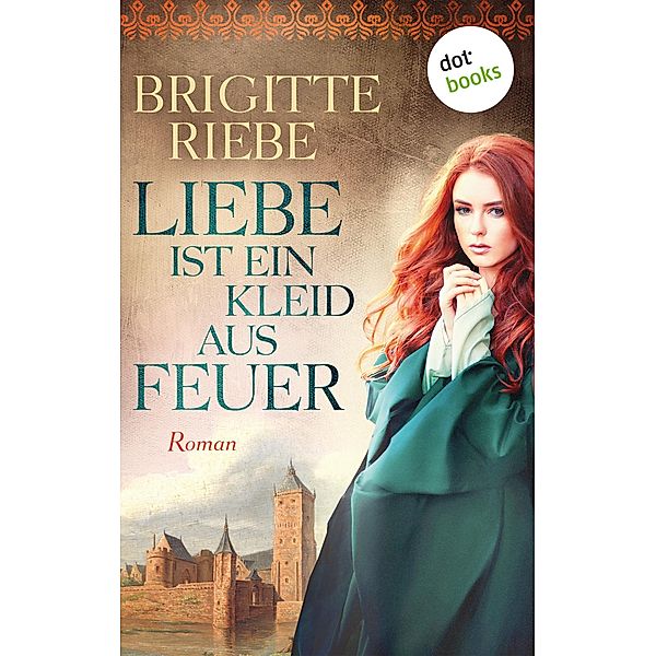 Liebe ist ein Kleid aus Feuer, Brigitte Riebe