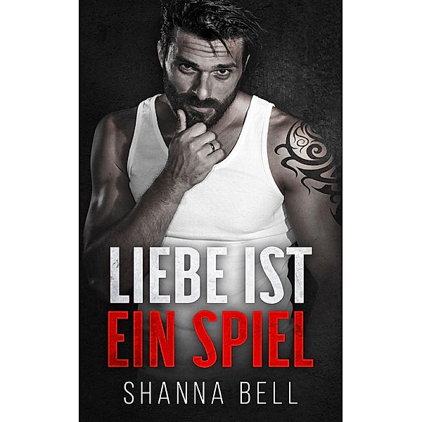 Liebe ist ein Spiel / Liebe ist Bd.3, Shanna Bell