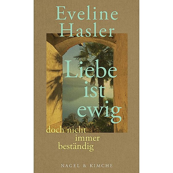 »Liebe ist ewig, doch nicht immer beständig«, Eveline Hasler