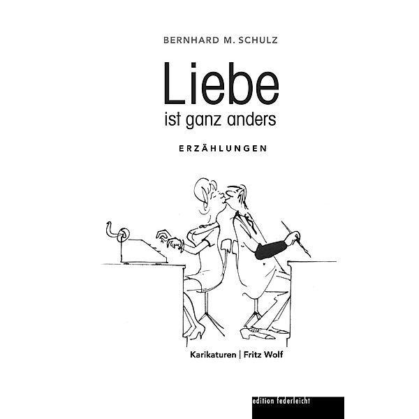 Liebe ist ganz anders, Bernhard M. Schulz