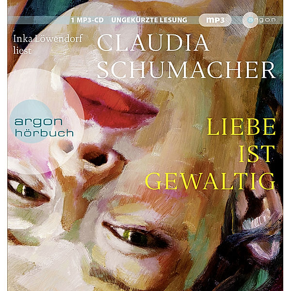 Liebe ist gewaltig,1 Audio-CD, 1 MP3, Claudia Schumacher