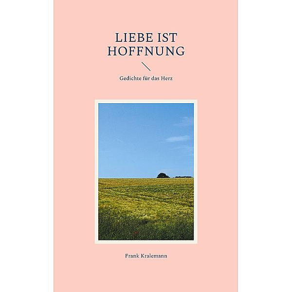 Liebe ist Hoffnung, Frank Kralemann