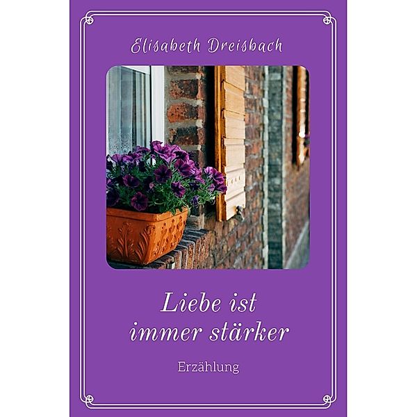 Liebe ist immer stärker, Elisabeth Dreisbach