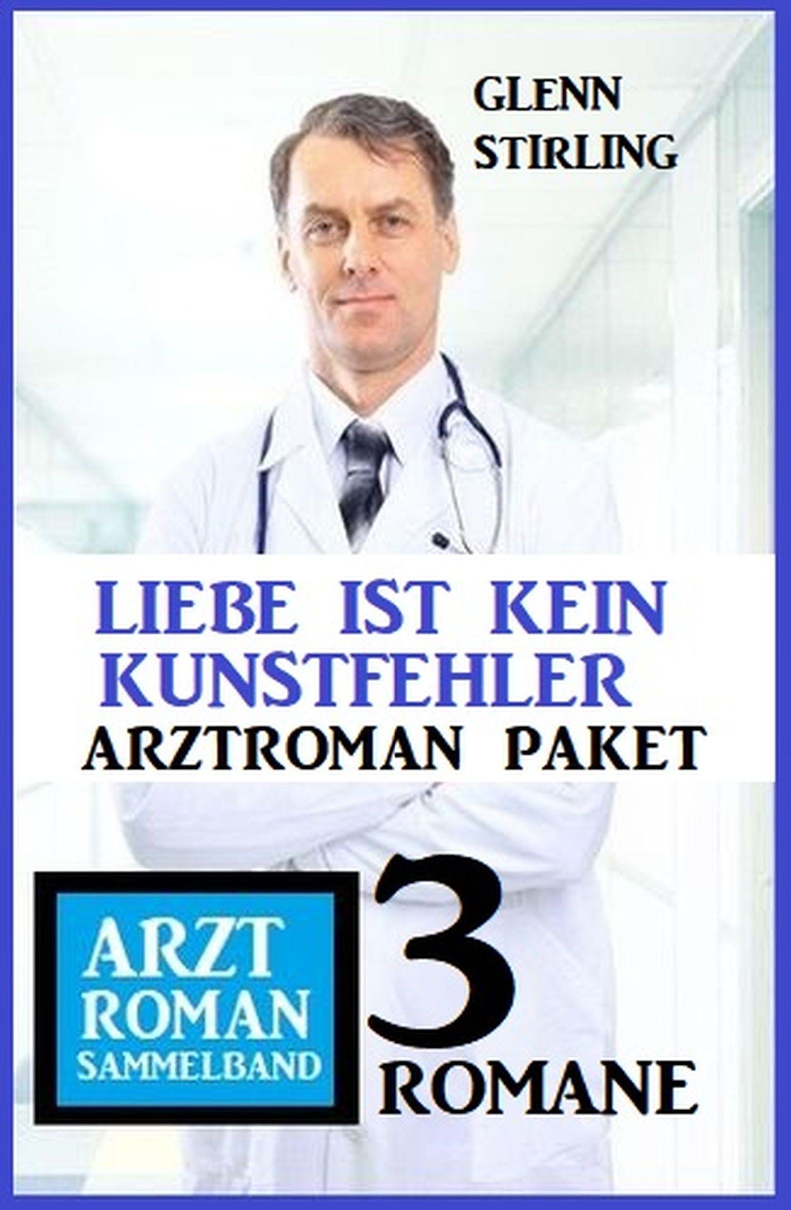 Liebe ist kein Kunstfehler 3 Romane Arztroman Paket eBook