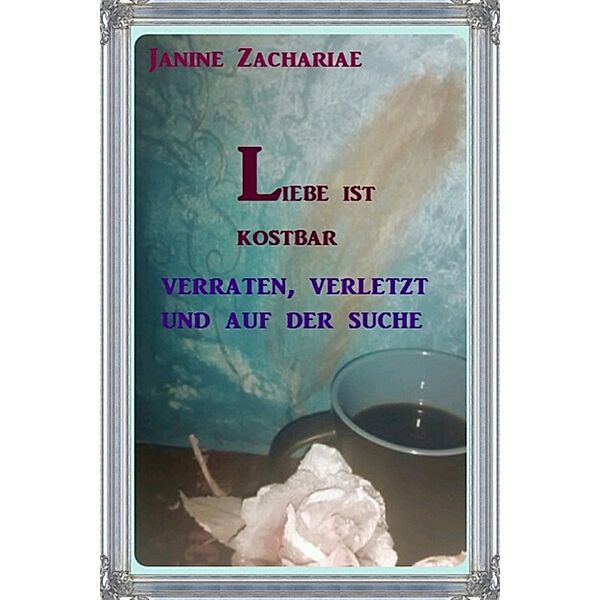 Liebe ist kostbar, Janine Zachariae
