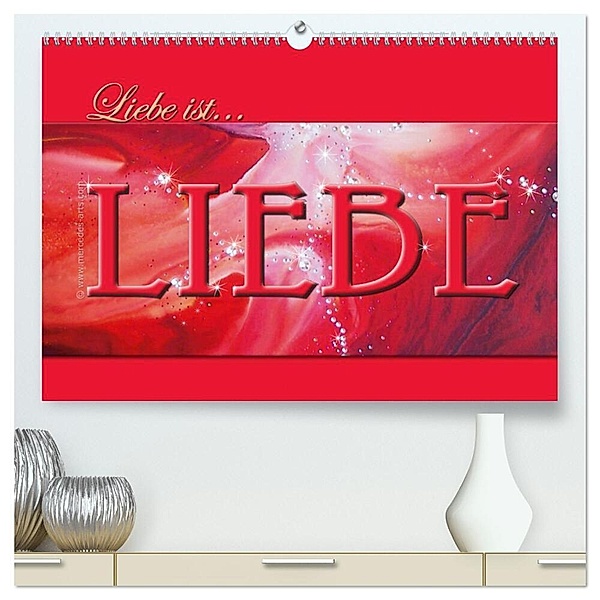 Liebe ist... Liebe (hochwertiger Premium Wandkalender 2024 DIN A2 quer), Kunstdruck in Hochglanz, Mercedes De. Rabena