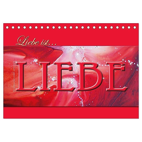 Liebe ist... Liebe (Tischkalender 2024 DIN A5 quer), CALVENDO Monatskalender, Mercedes De. Rabena