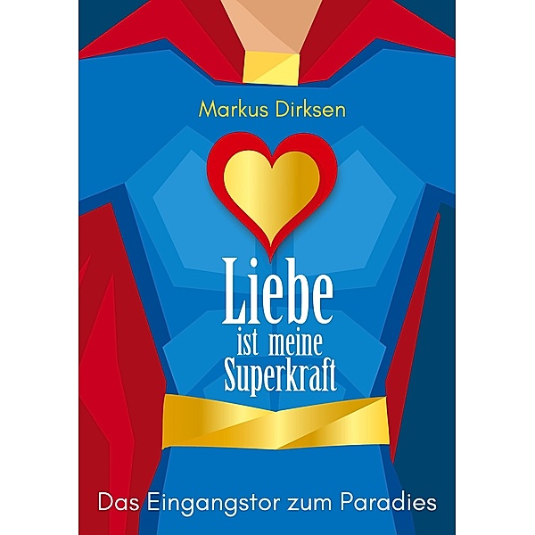 Liebe ist meine Superkraft, Markus Dirksen