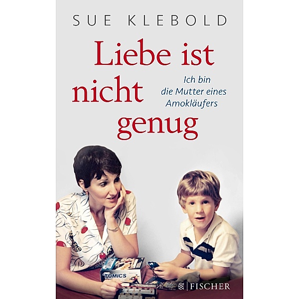 Liebe ist nicht genug - Ich bin die Mutter eines Amokläufers, Sue Klebold