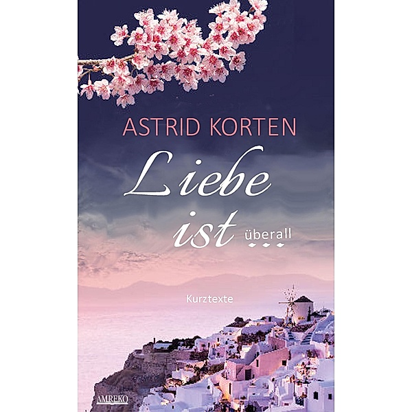 Liebe ist überall, Astrid Korten