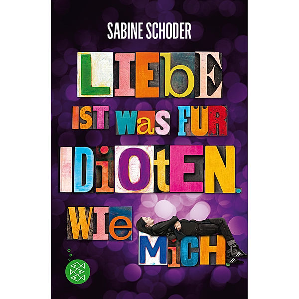 Liebe ist was für Idioten. Wie mich, Sabine Schoder