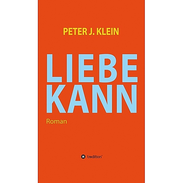 LIEBE KANN, Peter J. Klein