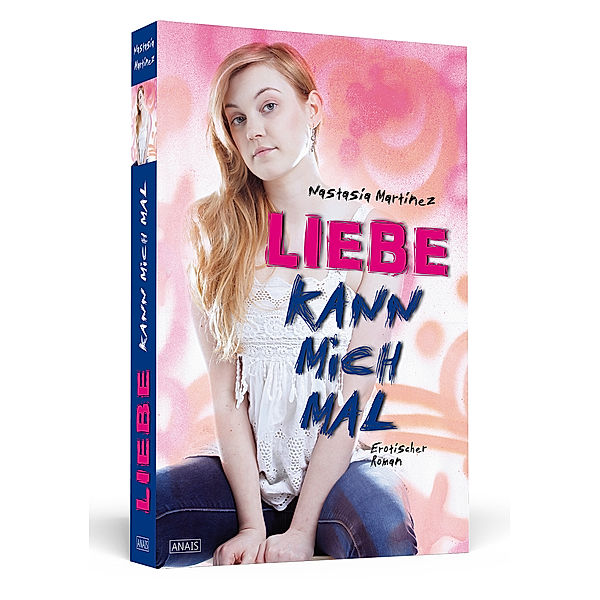 Liebe kann mich mal / Anais Bd.39, Nastasia Martinez