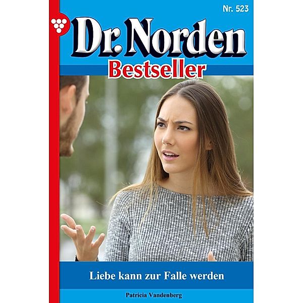 Liebe kann zur Falle werden / Dr. Norden Bestseller Bd.523, Patricia Vandenberg