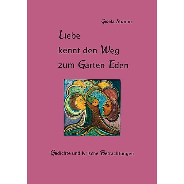 Liebe kennt den Weg zum Garten Eden, Gisela Stumm
