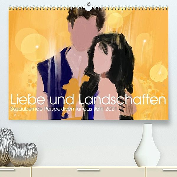 Liebe & Landschaften (Premium, hochwertiger DIN A2 Wandkalender 2021, Kunstdruck in Hochglanz), Ulrich Schwaderer
