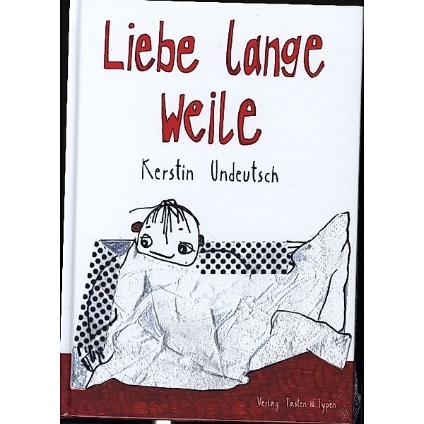 Liebe lange Weile, Kerstin Undeutsch