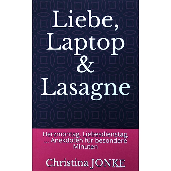 Liebe, Laptop & Lasagne, Christina Jonke