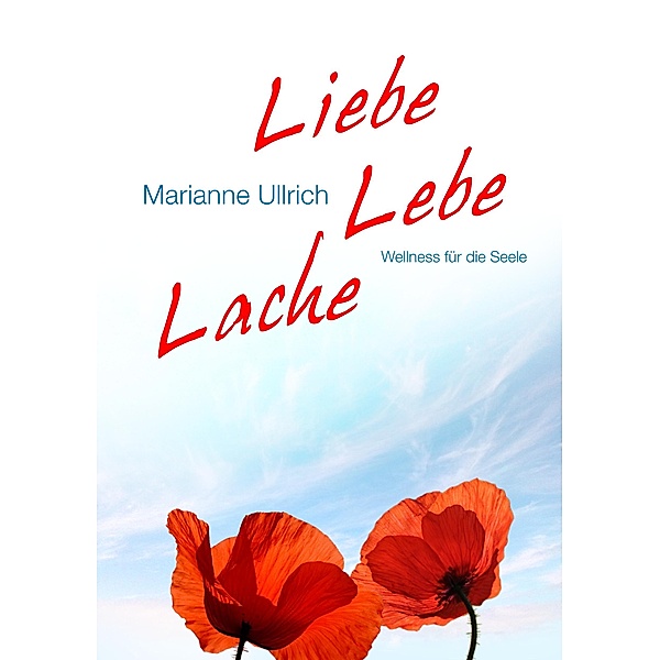 Liebe Lebe Lache, Marianne Ullrich