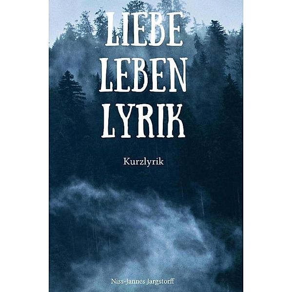 Liebe Leben Lyrik, Niss-Jannes Jargstorff