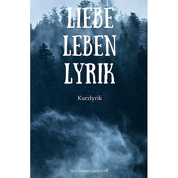 Liebe Leben Lyrik, Niss-Jannes Jargstorff