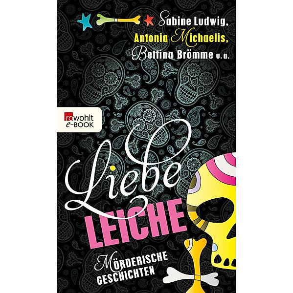 Liebe Leiche ..., Sabine Ludwig, Antonia Michaelis, Bettina Brömme, Gesa Schwartz, Kirsten Wulf