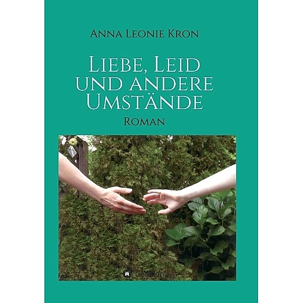 Liebe, Leid und andere Umstände, Anna Leonie Kron