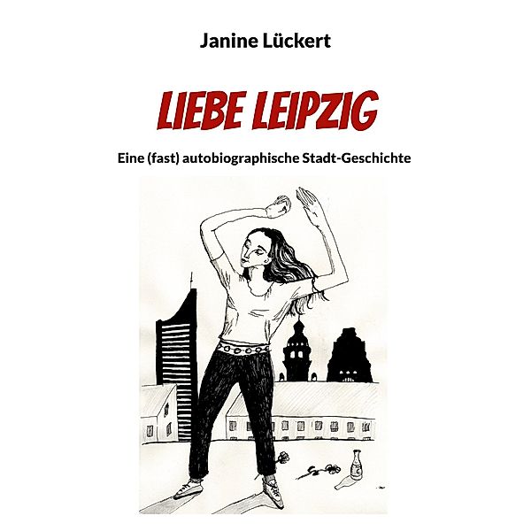 Liebe Leipzig, Janine Lückert