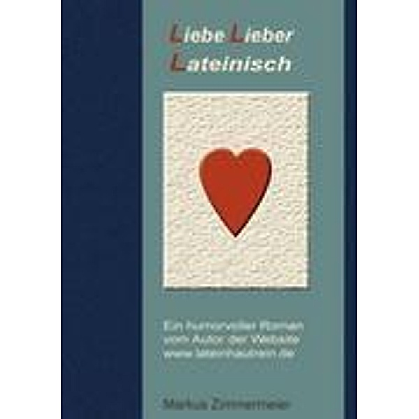 Liebe lieber Lateinisch, Markus Zimmermeier
