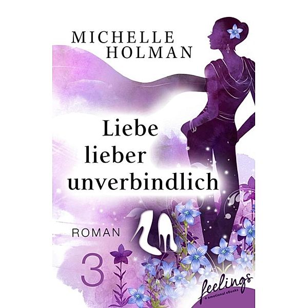 Liebe lieber unverbindlich 3, Michelle Holman