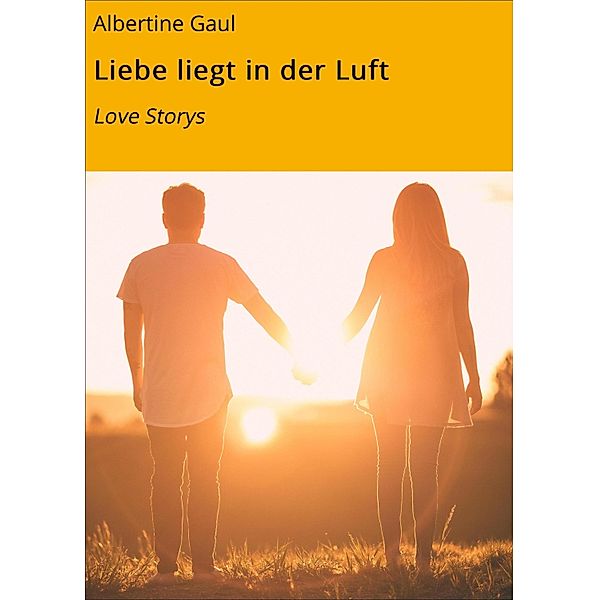 Liebe liegt in der Luft, Albertine Gaul