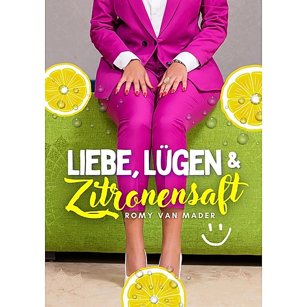 Liebe, Lügen & Zitronensaft, Romy van Mader