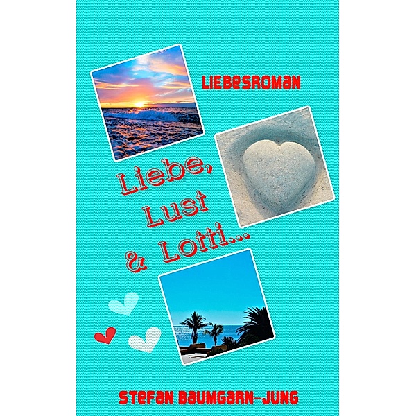 Liebe, Lust & Lotti, Stefan Baumgarn-Jung