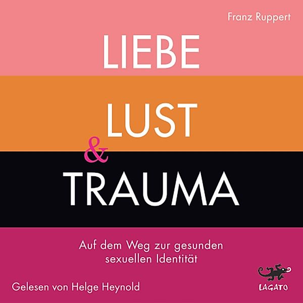 Liebe, Lust und Trauma, Franz Ruppert