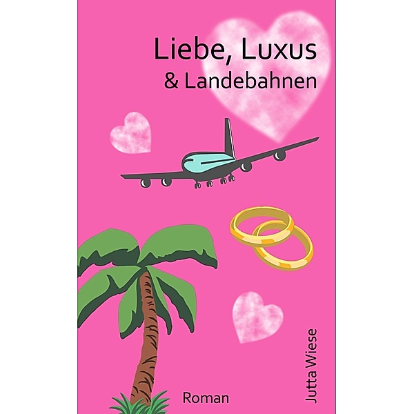 Liebe, Luxus & Landebahnen, Jutta Wiese