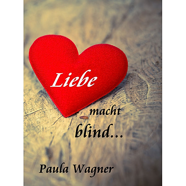 Liebe macht blind, Paula Wagner